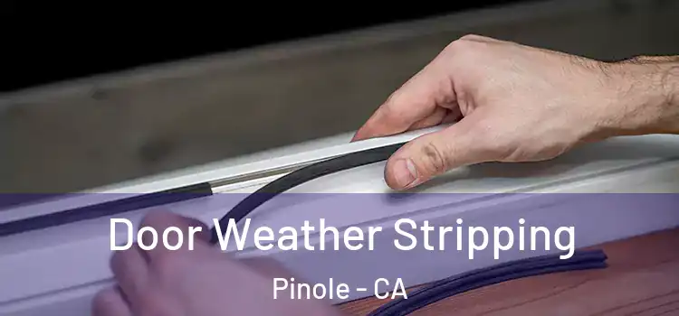 Door Weather Stripping Pinole - CA