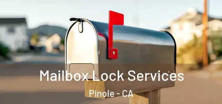  Mailbox Lock Services Pinole - CA