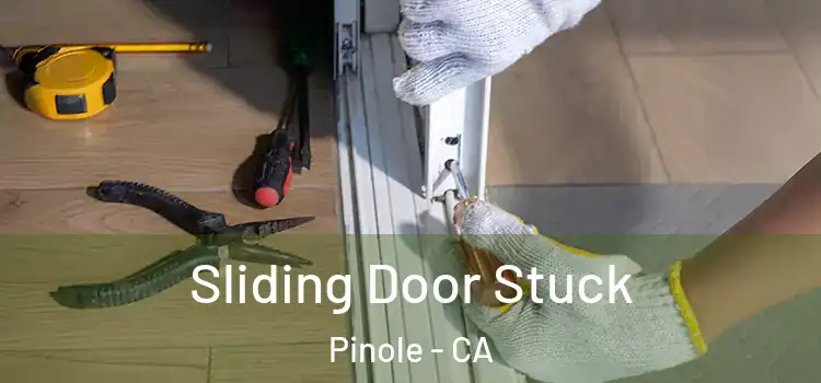  Sliding Door Stuck Pinole - CA